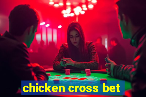 chicken cross bet